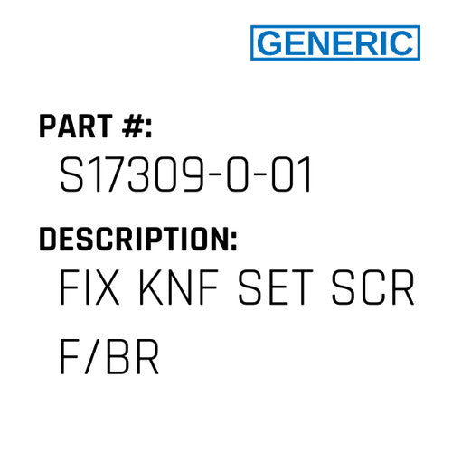 Fix Knf Set Scr F/Br - Generic #S17309-0-01