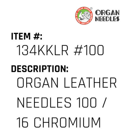 Organ Leather Needles 100 / 16 Chromium For Industrial Sewing Machines - Organ Needle #134KKLR #100