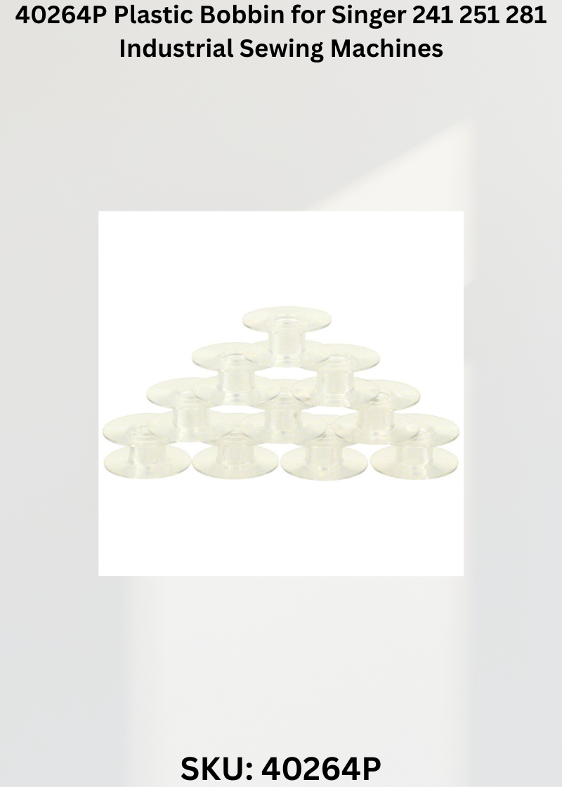 40264P Plastic Bobbin for Singer 241 251 281 Industrial Sewing Machines