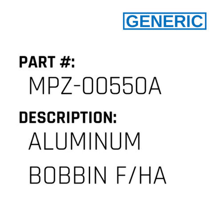 Aluminum Bobbin F/Ha - Generic #MPZ-00550A