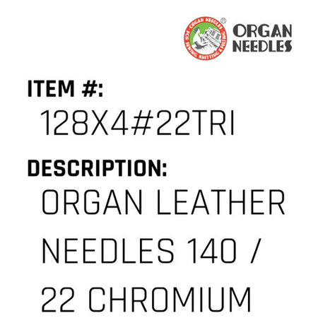 Organ Leather Needles 140 / 22 Chromium For Industrial Sewing Machines - Organ Needle #128X4#22TRI