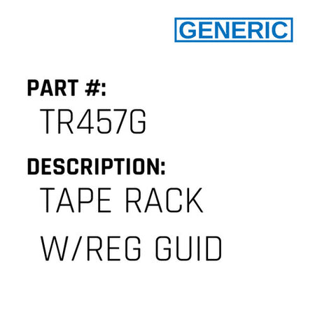 Tape Rack W/Reg Guid - Generic #TR457G