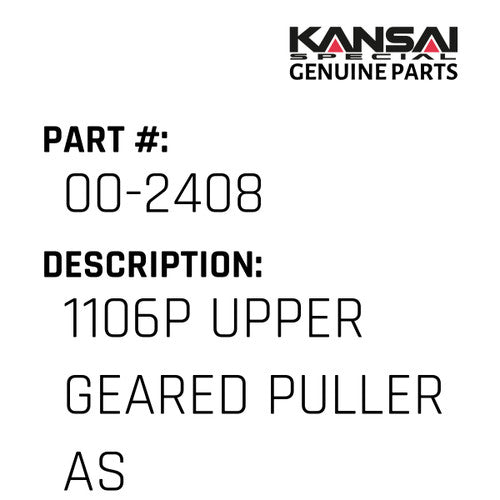 1106P Upper Geared Puller Assy - Kansai Special #00-2408