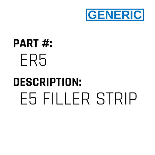 E5 Filler Strip - Generic #ER5