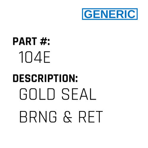 Gold Seal Brng & Ret - Generic #104E