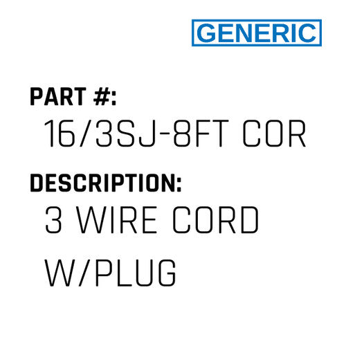 3 Wire Cord W/Plug - Generic #16/3SJ-8FT CORD W/PL