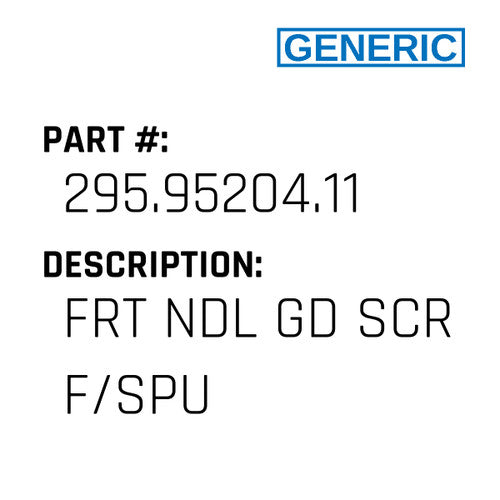 Frt Ndl Gd Scr F/Spu - Generic #295.95204.11