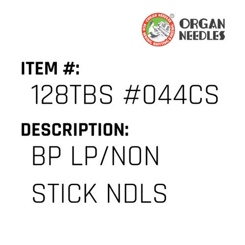 Bp Lp/Non Stick Ndls - Organ Needle #128TBS #044CS