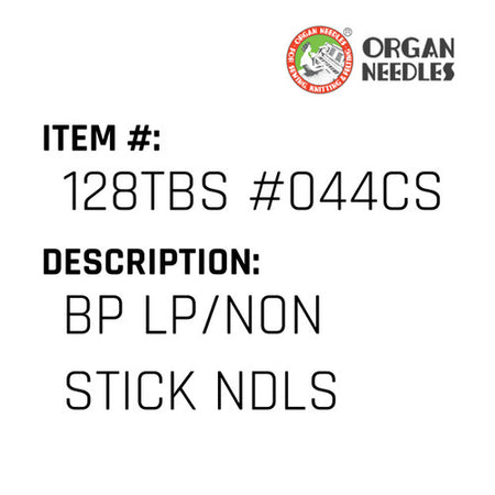 Bp Lp/Non Stick Ndls - Organ Needle #128TBS #044CS