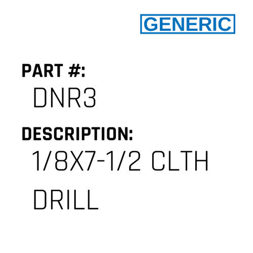 1/8X7-1/2 Clth Drill - Generic #DNR3