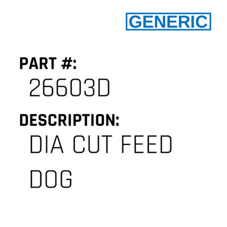 Dia Cut Feed Dog - Generic #26603D
