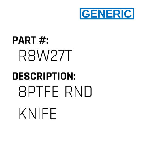 8Ptfe Rnd Knife - Generic #R8W27T