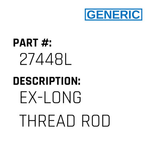 Ex-Long Thread Rod - Generic #27448L