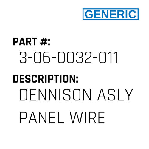 Dennison Asly Panel Wire - Generic #3-06-0032-011