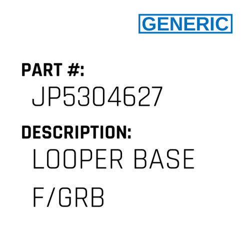 Looper Base F/Grb - Generic #JP5304627