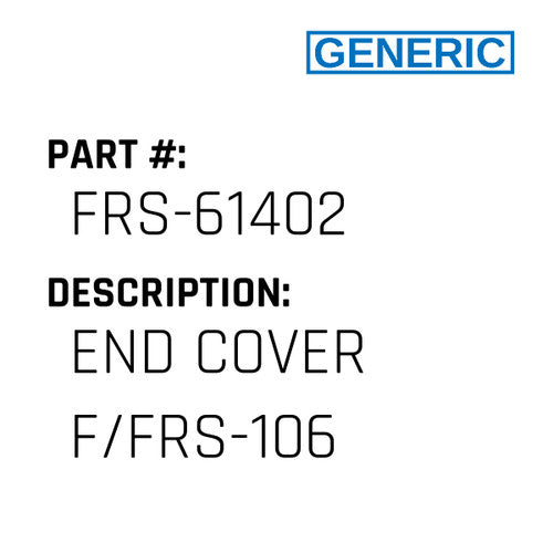 End Cover F/Frs-106 - Generic #FRS-61402
