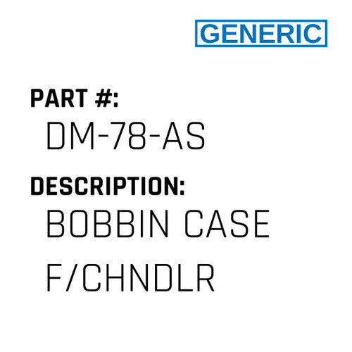 Bobbin Case F/Chndlr - Generic #DM-78-AS