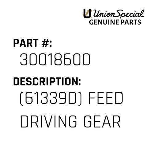 (61339D) Feed Driving Gear - Union Special #30018600