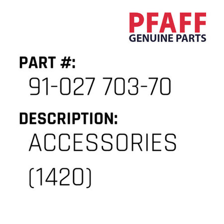 Accessories (1420) - Pfaff #91-027 703-70