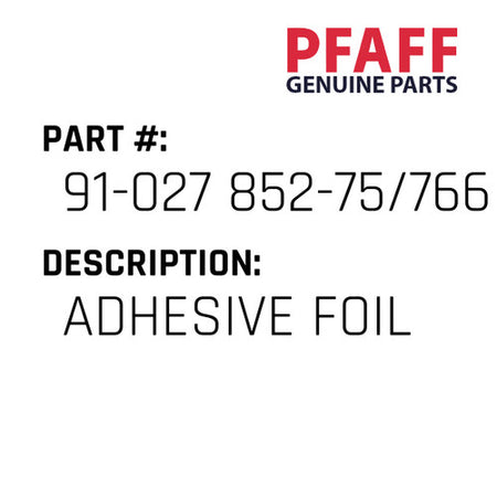 Adhesive Foil - Pfaff #91-027 852-75/766