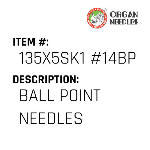 Ball Point Needles - Organ Needle #135X5SK1 #14BP