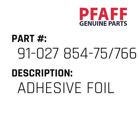 Adhesive Foil - Pfaff #91-027 854-75/766