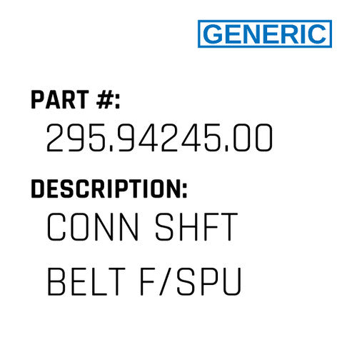 Conn Shft Belt F/Spu - Generic #295.94245.00