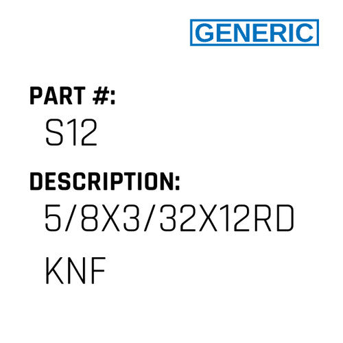 5/8X3/32X12Rd Knf - Generic #S12