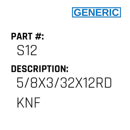 5/8X3/32X12Rd Knf - Generic #S12