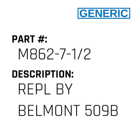 Repl By Belmont 509B - Generic #M862-7-1/2