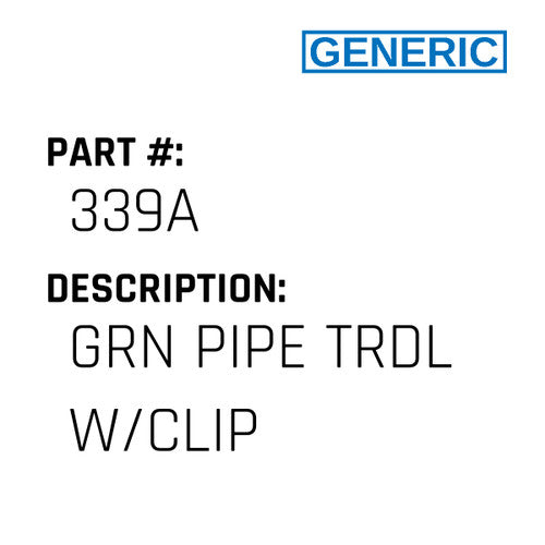 Grn Pipe Trdl W/Clip - Generic #339A