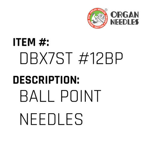 Ball Point Needles - Organ Needle #DBX7ST #12BP