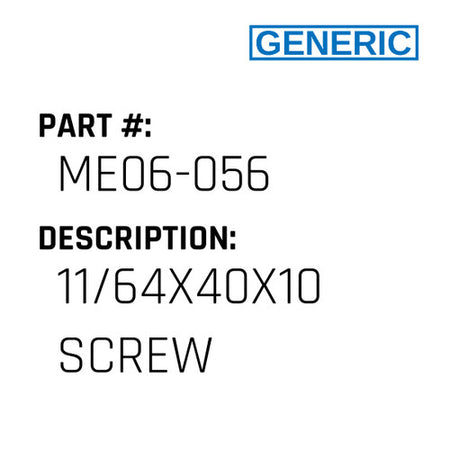 11/64X40X10 Screw - Generic #ME06-056