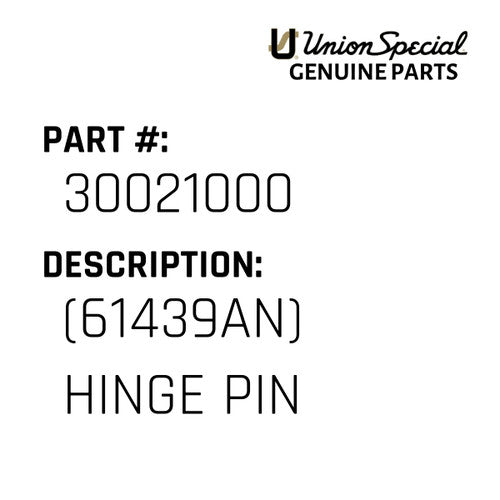 (61439An) Hinge Pin - Union Special #30021000