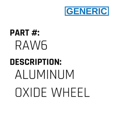 Aluminum Oxide Wheel - Generic #RAW6