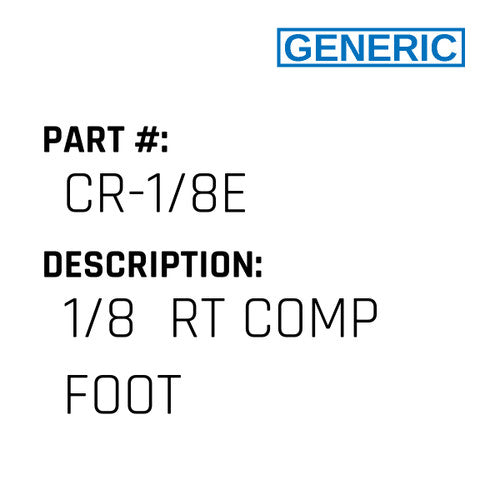 1/8  Rt Comp Foot - Generic #CR-1/8E