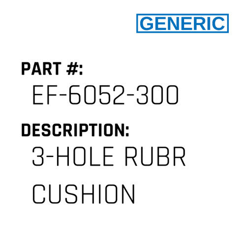 3-Hole Rubr Cushion - Generic #EF-6052-300