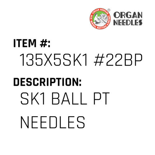 Sk1 Ball Pt Needles - Organ Needle #135X5SK1 #22BP
