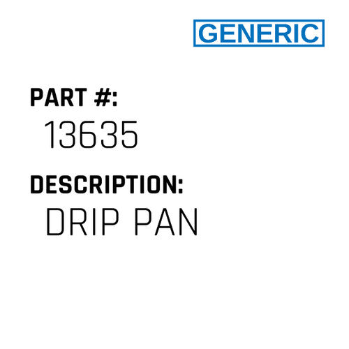 Drip Pan - Generic #13635