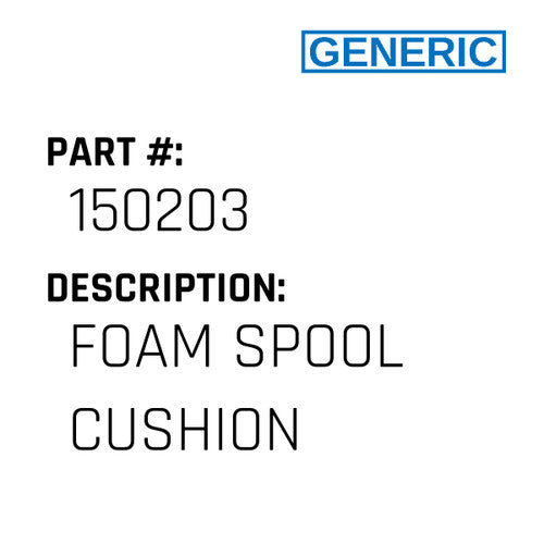 Foam Spool Cushion - Generic #150203