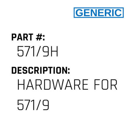 Hardware For 571/9 - Generic #571/9H