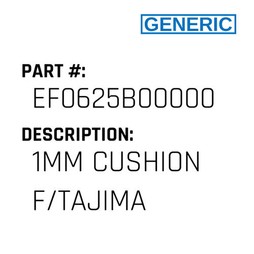 1Mm Cushion F/Tajima - Generic #EF0625B00000