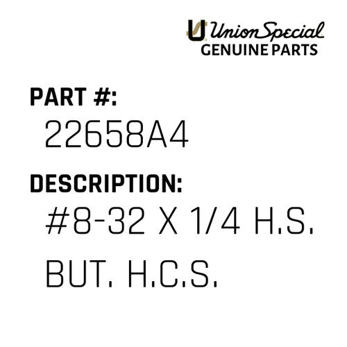 #8-32 X 1/4 H.S. But. H.C.S. - Union Special #22658A4