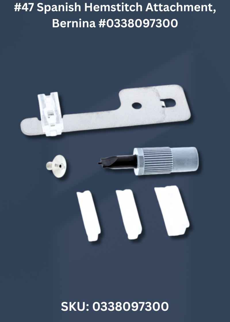 #47 Spanish Hemstitch Attachment for Bernina 0338097300