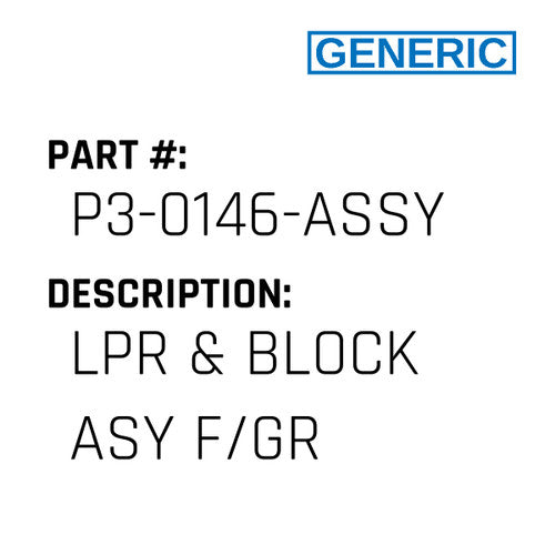 Lpr & Block Asy F/Gr - Generic #P3-0146-ASSY