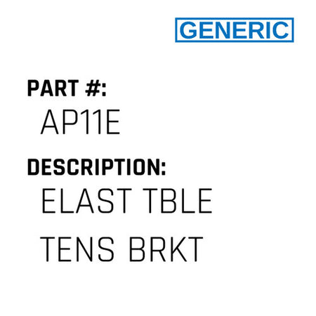Elast Tble Tens Brkt - Generic #AP11E