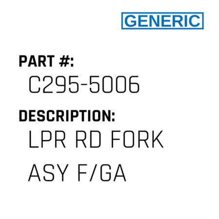 Lpr Rd Fork Asy F/Ga - Generic #C295-5006