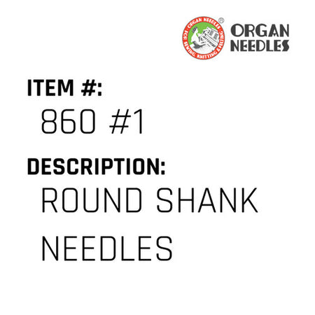 Round Shank Needles - Organ Needle #860 #1