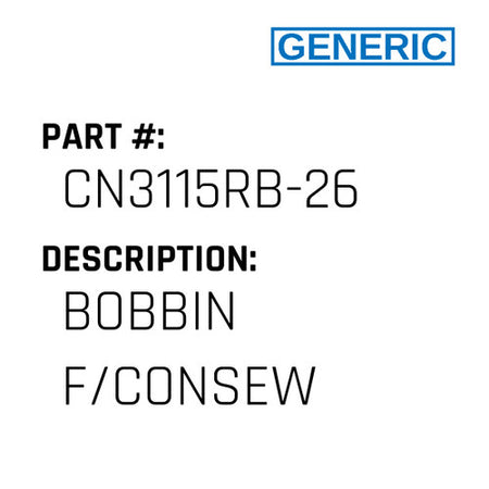 Bobbin F/Consew - Generic #CN3115RB-26
