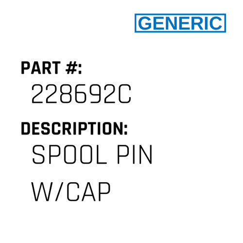 Spool Pin W/Cap - Generic #228692C
